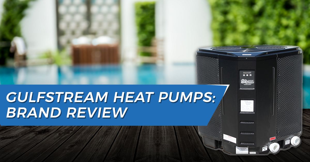 Gulfstream Pool Heat Pumps Review