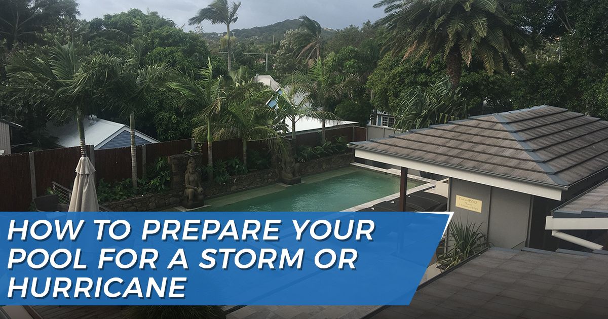 Preparing pool for a storm or hurricane