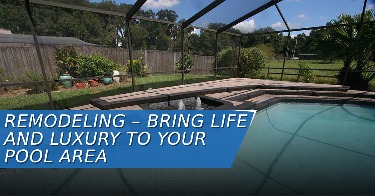Remodeling Your Pool Area