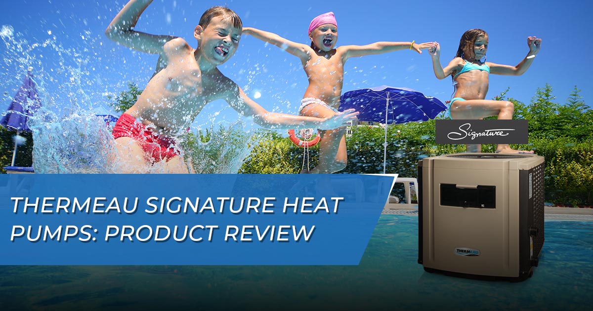 Thermeau Signature Heat Pumps Product Review Pool Heating