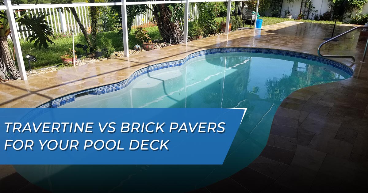 Travertine vs brick pavers for your swimming pool